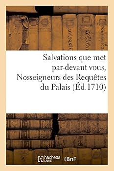 Paperback Salvations Que Met Par-Devant Vous, Nosseigneurs Des Requêtes Du Palais [French] Book