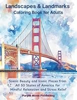 Landscapes & Landmarks Coloring Book for Adults: Scenic Beauty and Iconic Places from All 50 States of America for Mindful Relaxation and Stress Relief B0DFH2R78Z Book Cover