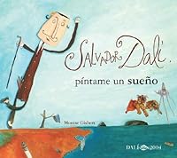 Salvador Dali: Pintame Un Sueno/ Paint Me A Dream 848488127X Book Cover