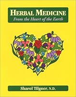 Herbal Medicine from the Heart of the Earth: From the Heart of the Earth 1881517020 Book Cover