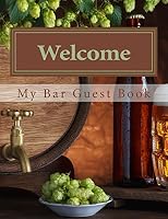 Welcome: My Bar Guest Book 1511561955 Book Cover