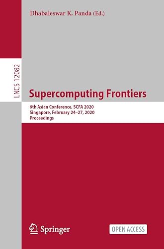 Supercomputing Frontiers: 6th Asian Conference, SCFA 2020, Singapore, February 24–27, 2020, Proceedings: 12082