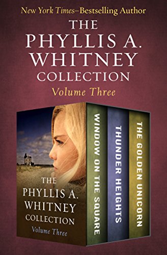 The Phyllis A. Whitney Collection Volume Three: Window on the Square, Thunder Heights, and The Golden Unicorn (English Edition)