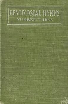 PENTECOSTAL HYMNS, NUMBER THREE A Winnowed Collection for Evangelistic Services Young People's Societies and Sunday-Schools