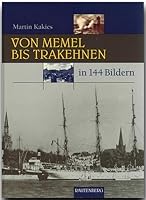 Von Memel Bis Trakehnen in 144 Bildern 3800330113 Book Cover