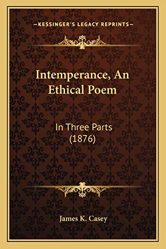 Intemperance, An Ethical Poem: In Three Parts (1876)
