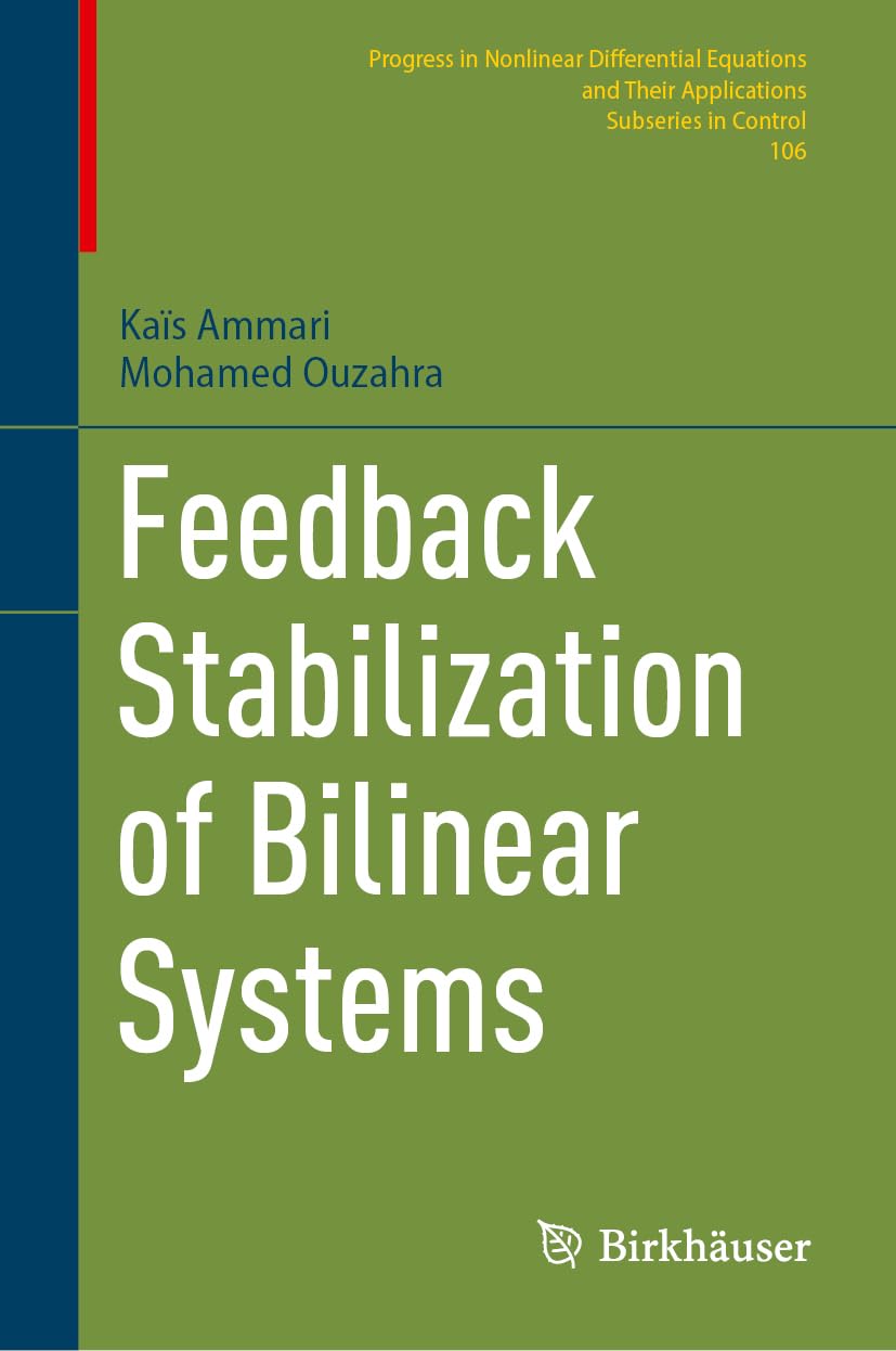 Feedback Stabilization of Bilinear Systems (Progress in Nonlinear Differential Equations and Their Applications, 106)