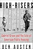 High-Risers: Cabrini-Green and the Fate of American Public Housing