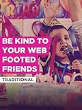  Be Kind To Your Web Footed Friends im Stil von \