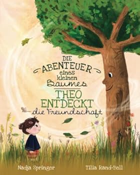 Paperback Die Abenteuer eines kleinen Baumes - Theo entdeckt die Freundschaft (A Tree's Life) (German Edition) [German] Book