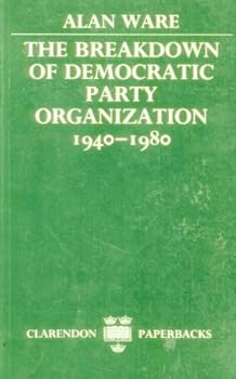 Paperback The Breakdown of Democratic Party Organization, 1940-1980 Book