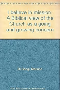 I believe in mission: A Biblical view of the Church as a going and growing concern