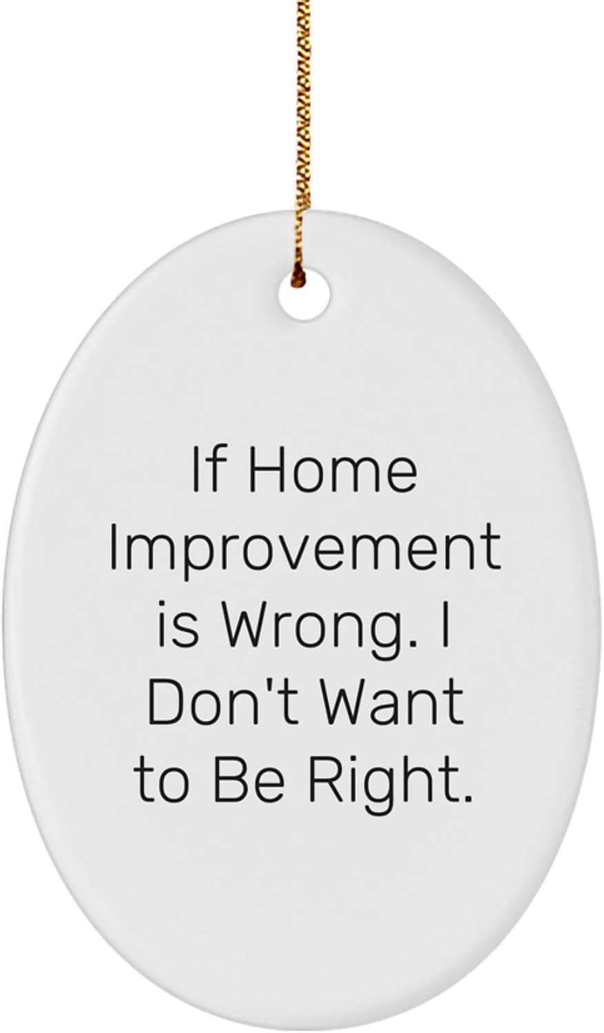 Funny Home Improvement Oval Ornament Gifts for Women from Friends, Home Decor, Christmas Unique Gifts, Oval Ornament Decoration, Home Improvement for Men
