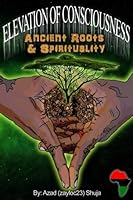 Elevation of Consciousness: Ancient Roots and Spirituality 1985889218 Book Cover