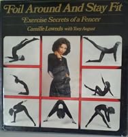 Foil Around and Stay Fit: Exercise Secrets of a Fencer 0151322279 Book Cover