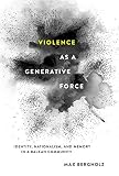 Violence as a Generative Force: Identity, Nationalism, and Memory in a Balkan Community