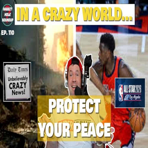 In a Crazy World...Protect Your Peace | NBA All Star Game Dunk Contest Fix | Rabbit Hole Roundup 110