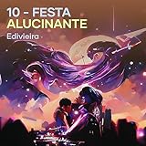 10 - Festa Alucinante