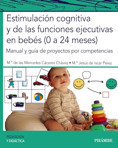 Estimulación cognitiva y de las funciones ejecutivas en bebés (0 a 24 meses): Manual y guía de...