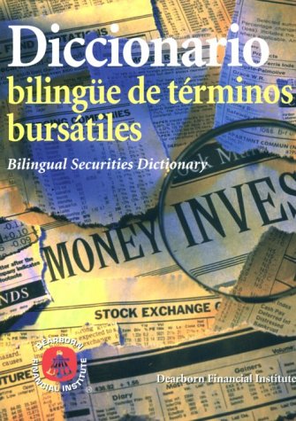 Diccionario Bilingue De Terminos Bursatiles: Bilingual Securities Dictionary