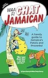 Waa Fi Chat Jamaican: A Handy Guide to Jamaica's Patois and Proverbs