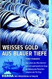  Weisses Gold aus blauer Tiefe: Die Hebung des Porzellanschatzes der Tek Sing (Sierra bei Frederking & Thaler)
