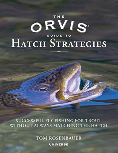 The Orvis Guide to Hatch Strategies: Successful Fly Fishing for Trout Without Always Matching the Hatch