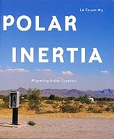 Polar Inertia: Migrating Urban Systems 0976316633 Book Cover
