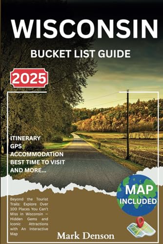 Wisconsin Bucket List Guide: Beyond the Tourist Trails...