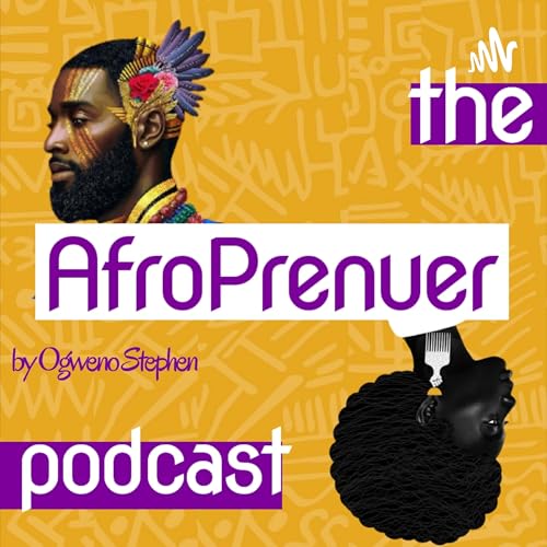 The AfroPrenuer Podcast: For African Entrepreneurs cover art