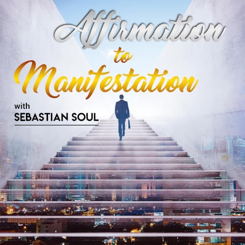 Affirmation to Manifestation Podcast