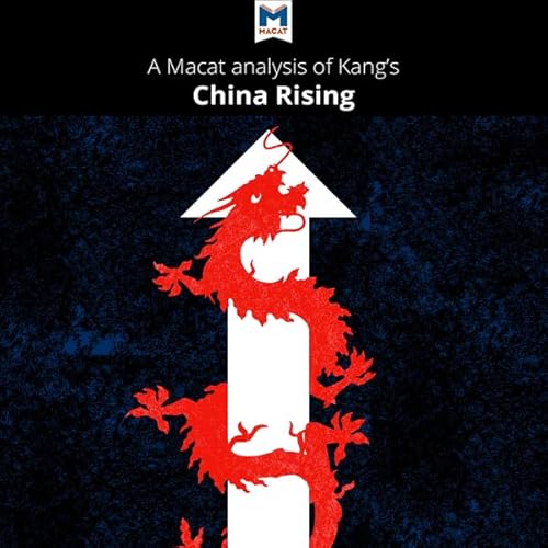 Analysis: A Macat Analysis of David C. Kang's China Rising: Peace, Power, and Order in East Asia Audiolivro Por Matteo Dian, Jason Xidias capa