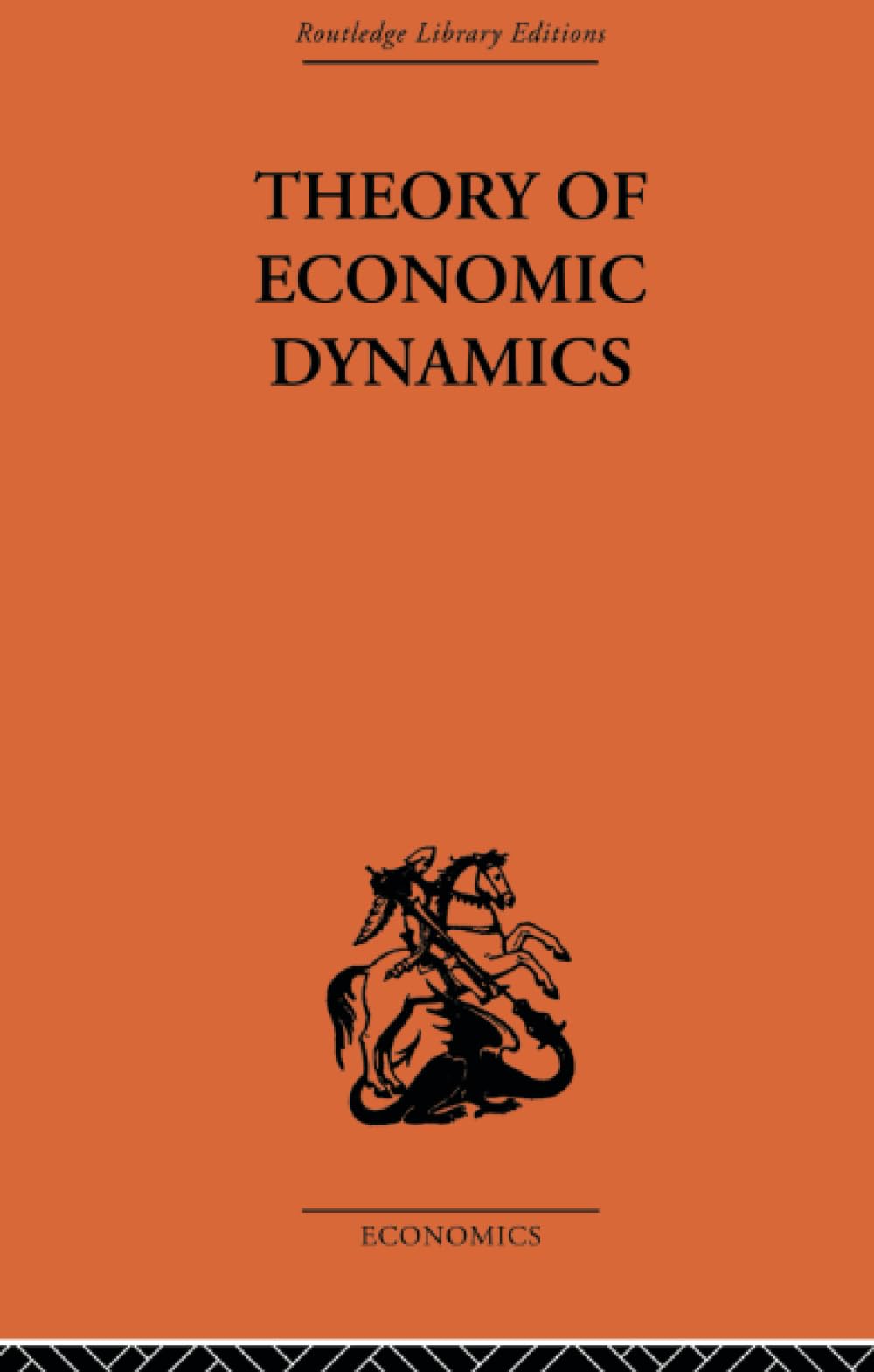 Theory of Economic Dynamics: An Essay on Cyclical and Long-run Changes in Capitalist Economy (Routledge Library Editions Economics, 6)