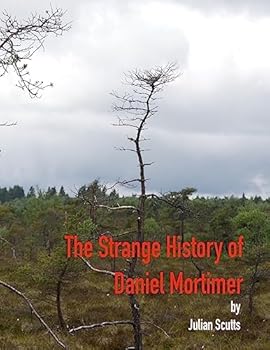 Paperback The Strange History of Daniel Mortimer: Travelling through space entails travelling back into the past and the ghosts that haunt it. Book
