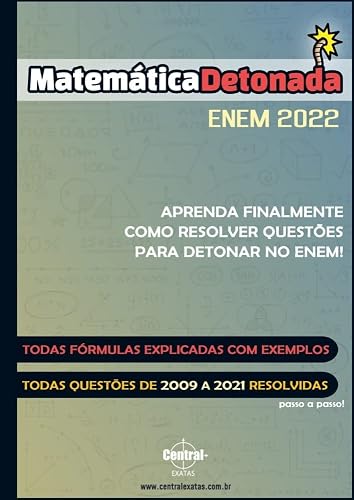 Matemática Detonada - ENEM 2022: Todas questões de 2009 a 2021 resolvidas passo a passo. Material focado no ENEM apreciado pelos professores de matemática.