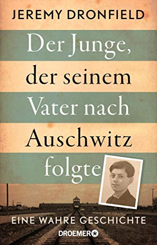 Amazon Com Der Junge Der Seinem Vater Nach Auschwitz Folgte Eine Wahre Geschichte German Edition Ebook Dronfield Jeremy Kindle Store