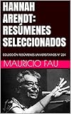  HANNAH ARENDT: RESÚMENES SELECCIONADOS: COLECCIÓN RESÚMENES UNIVERSITARIOS Nº 224