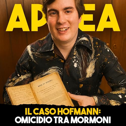 Page de couverture de Il Caso Hofmann: Omicidio tra MORMONI - Ep. 26