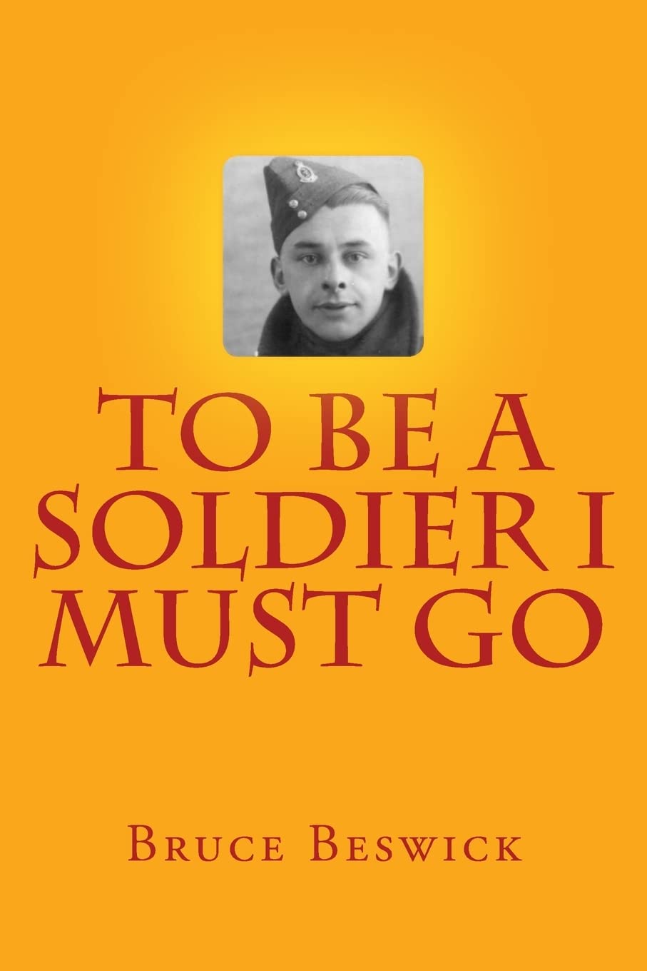 To Be A Soldier I Must Go