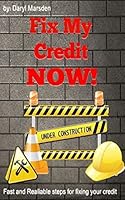 Fix My Credit Now!: Your Step by Step Guide to Fixing Your Credit 1511725443 Book Cover