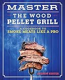 Master the Wood Pellet Grill: A Cookbook to Smoke Meats Like a Pro