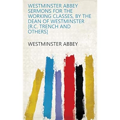 Westminster abbey sermons for the working classes, by the dean of Westminster