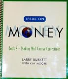 Jesus on Money: Book 2: Making Mid-Course Corrections