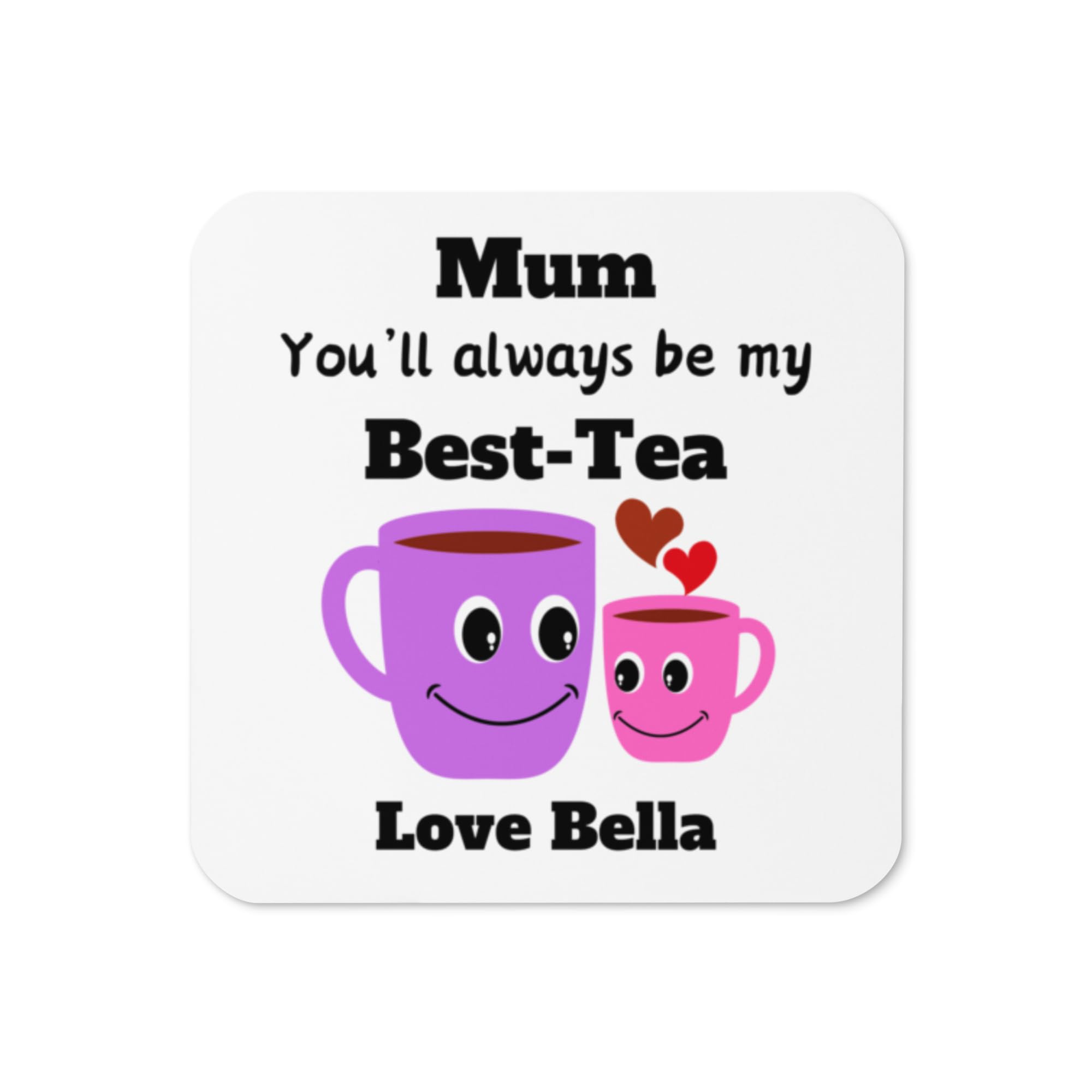 Personalised Coaster, Mother's Day Gift, Coaster for Mum, Birthday Coaster, Mum You'll always be my BEST-TEA, Gift for Mum, keepsake