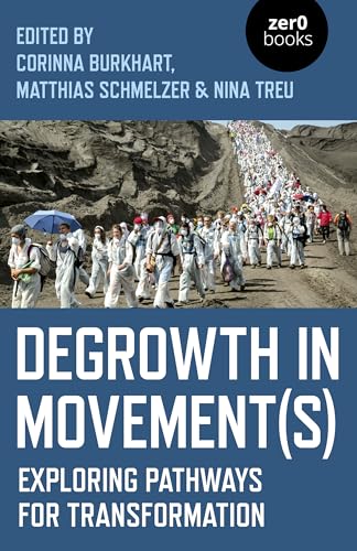 Degrowth in Movement(s): Exploring Pathways for Transformation