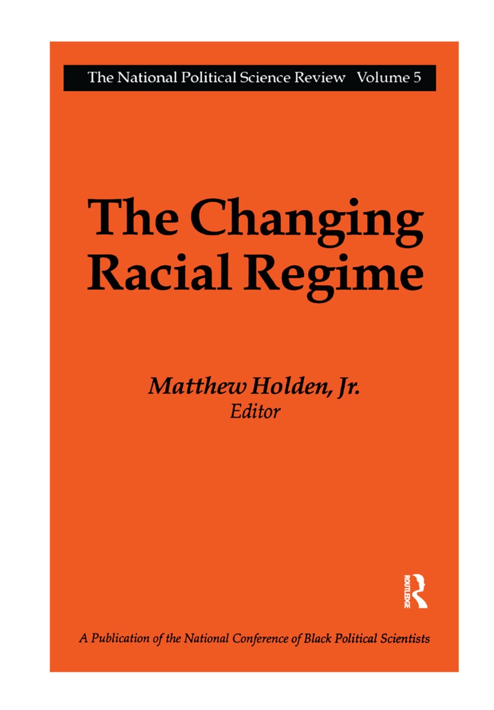 The Changing Racial Regime: National Political Science Review      1st Edition