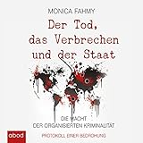 Der Tod, das Verbrechen und der Staat: Die Macht der Organisierten Kriminalität - Protokoll einer Bedrohung