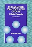 Social Work Practice with Groups: A Clinical Perspective