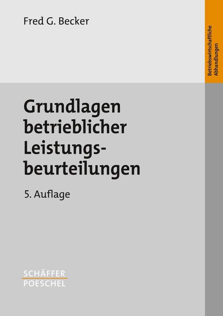 Grundlagen betrieblicher Leistungsbeurteilungen (Betriebswirtschaftliche Abhandlungen)