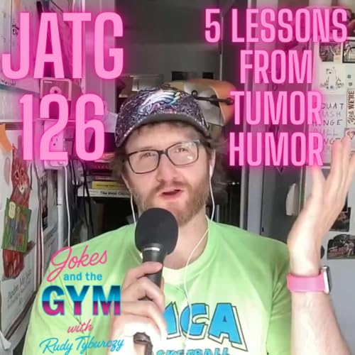 JATG 126 - 5 Lessons from my First One-Man Show Run (Tumor Humor Recap)